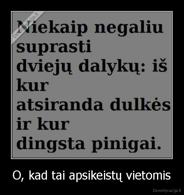 O, kad tai apsikeistų vietomis