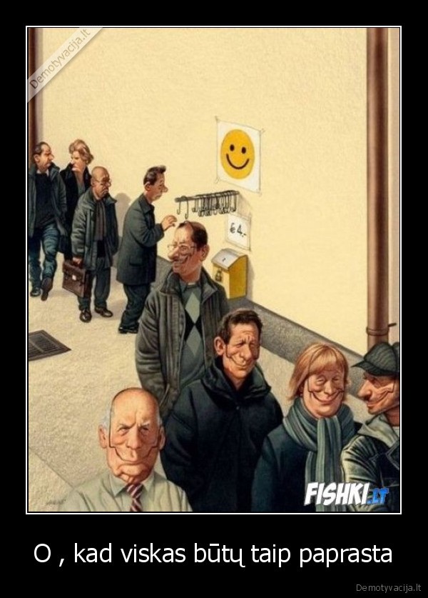 O , kad viskas būtų taip paprasta