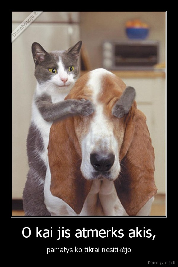 O kai jis atmerks akis,