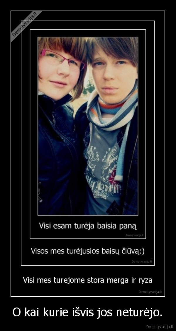 O kai kurie išvis jos neturėjo.