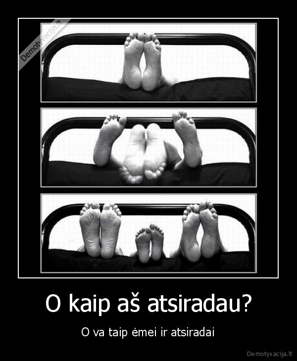 O kaip aš atsiradau?