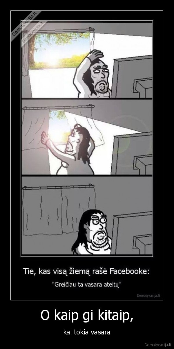O kaip gi kitaip,