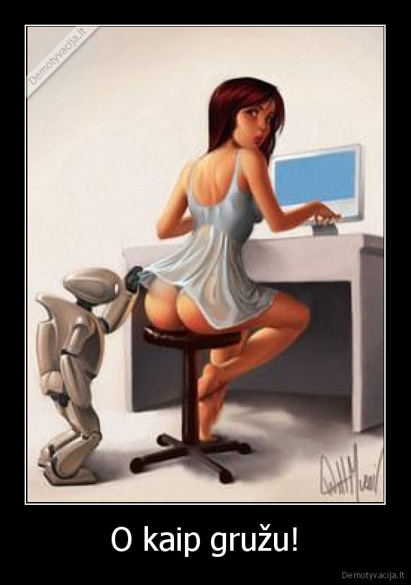 O kaip gružu!