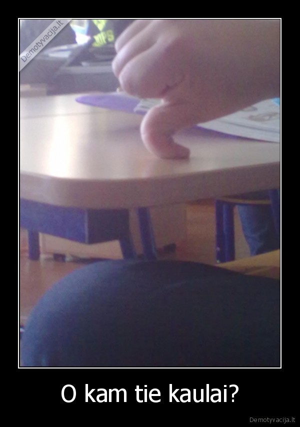 O kam tie kaulai?