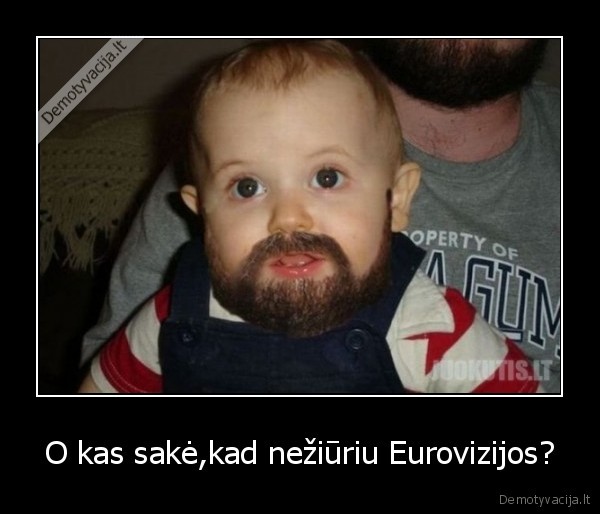 O kas sakė,kad nežiūriu Eurovizijos?