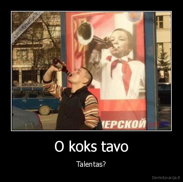 alkoholikas,talentas