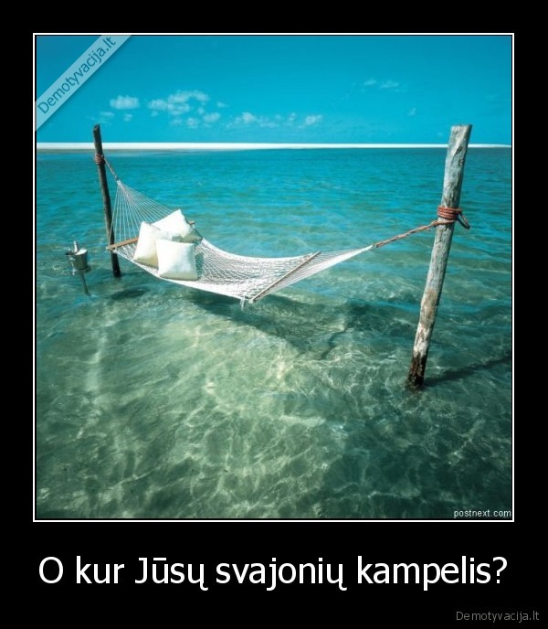 O kur Jūsų svajonių kampelis?