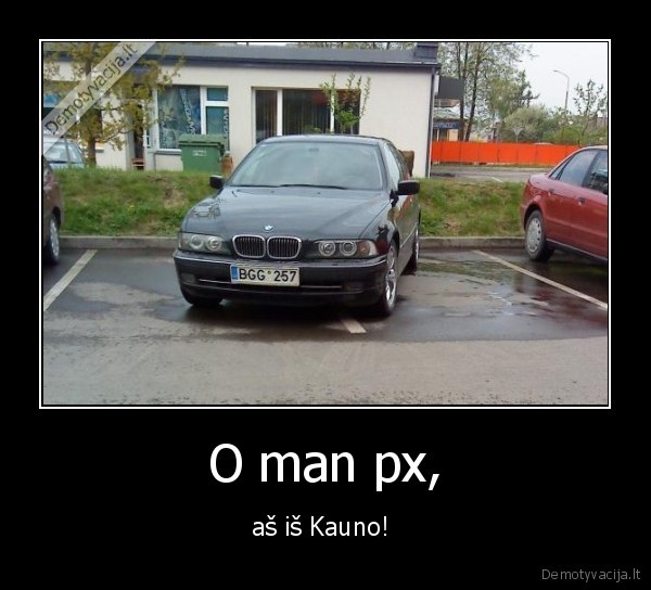kaunas,o,man,px