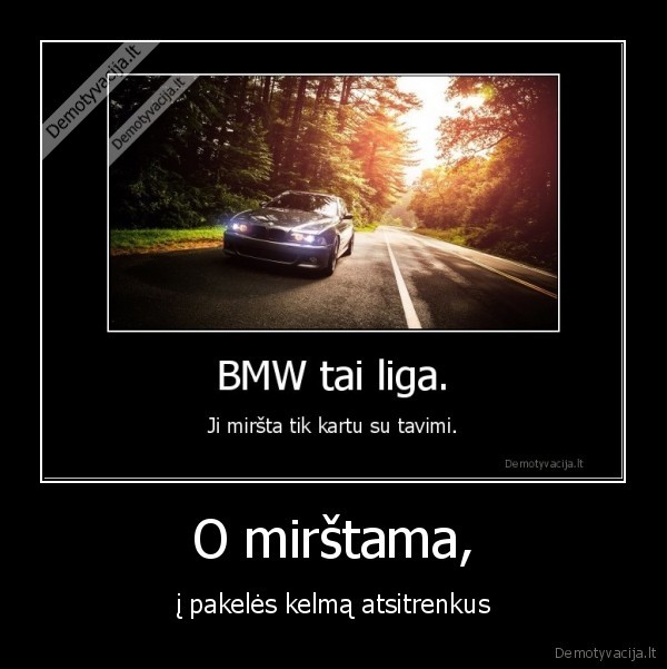 bmw,keliu, gaideliai,keliu, erelis,debilai