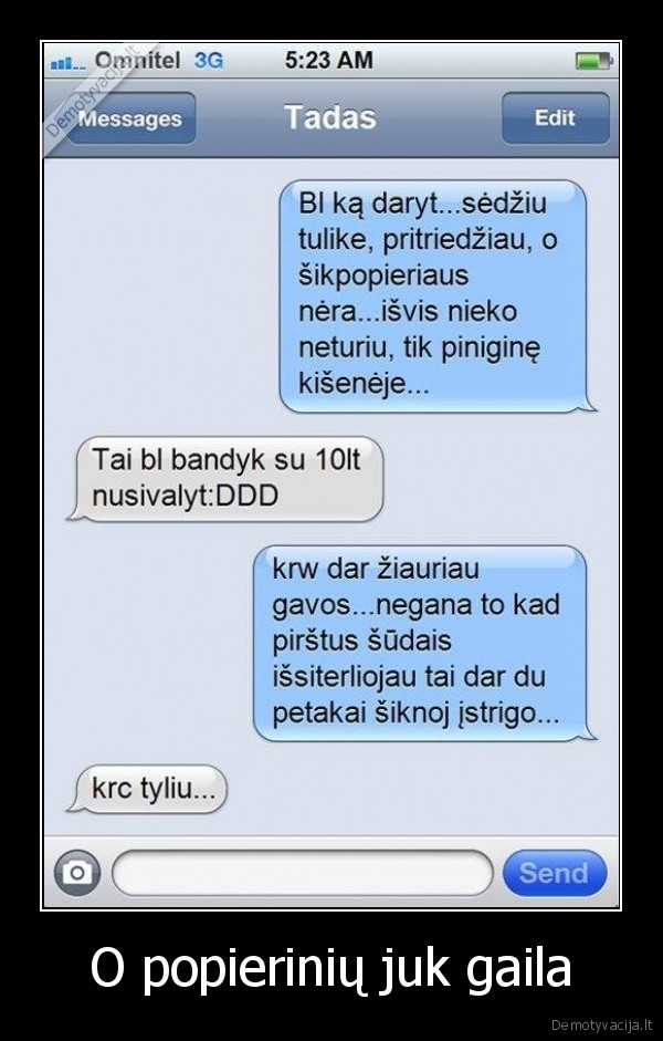 O popierinių juk gaila