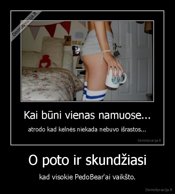 apsimauk, kelnes,o, tai, pedobearas, ikis, savo, sasiska, i, tavo, subiniuka
