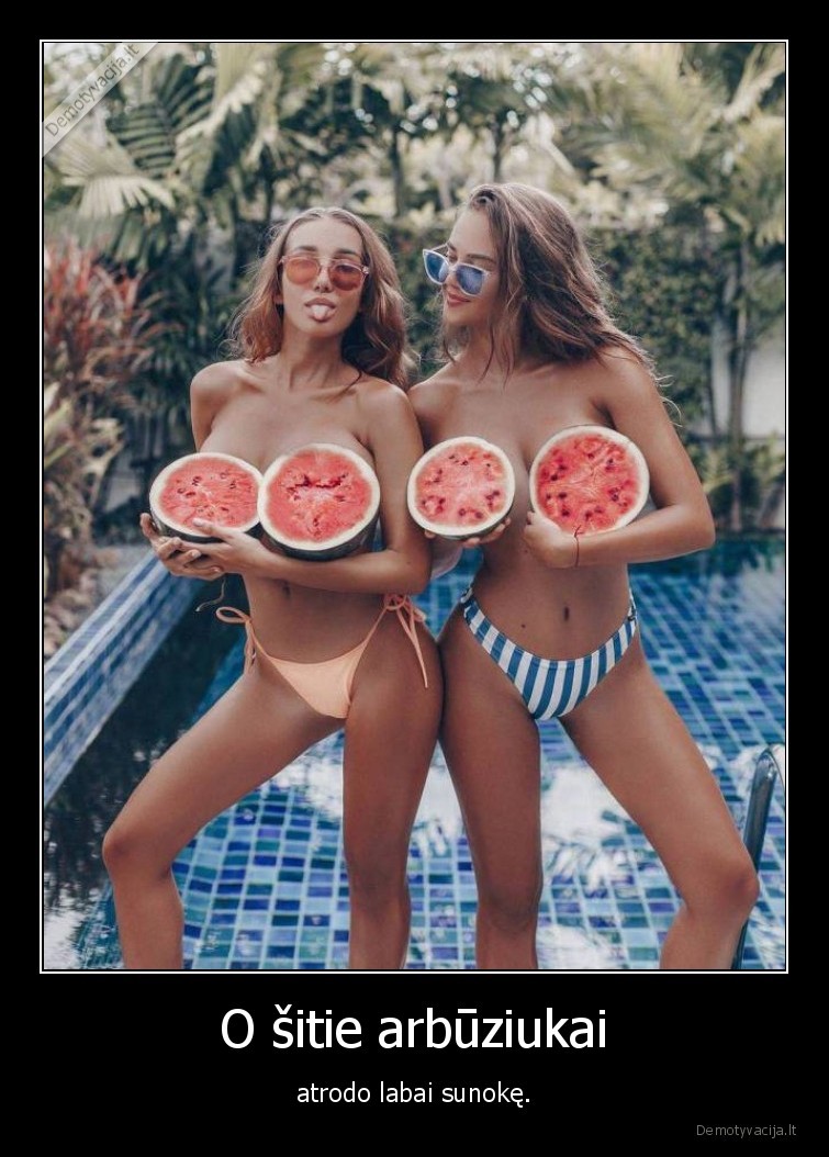 merginos,papai,arbuzai