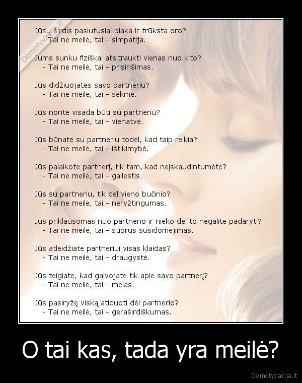 O tai kas, tada yra meilė?