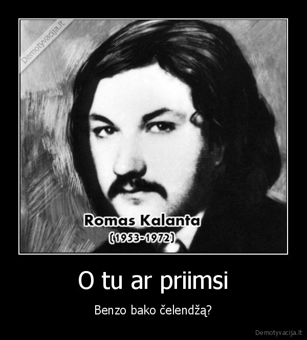 romas, kalanta,susideginimo, issukis,juodas, humoras