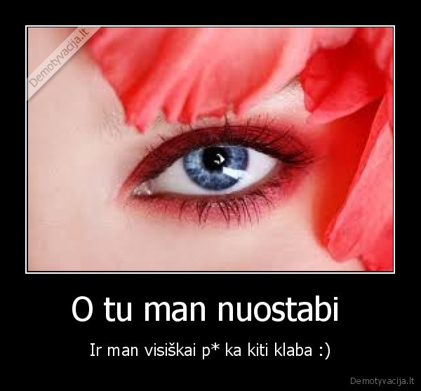 O tu man nuostabi 