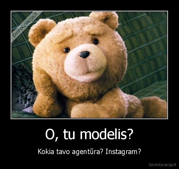 O, tu modelis?