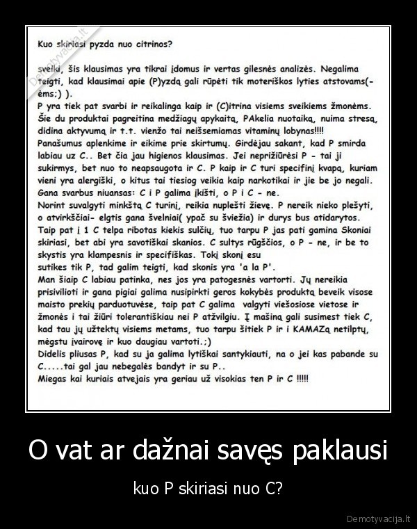 O vat ar dažnai savęs paklausi