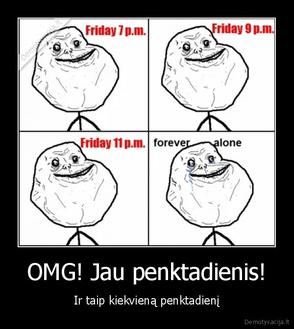 friday,forever, alone,masturbating