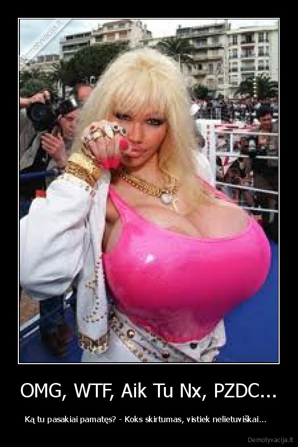 OMG, WTF, Aik Tu Nx, PZDC...