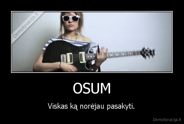 gjan,muzika,gyvenimas,osum