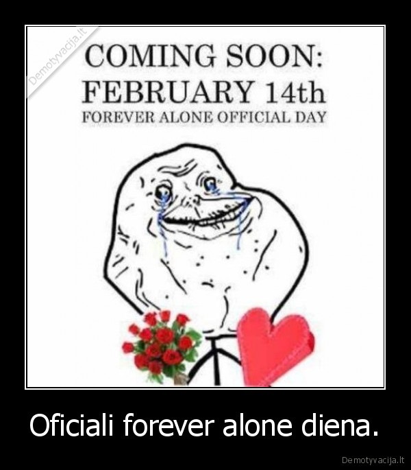 valentino, diena,forever, alone