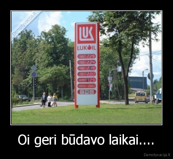 Oi geri būdavo laikai....