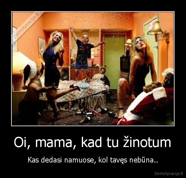 tusai,plotai,vakareliai,fiestos,mama,krenta, tarpduri,infarktas