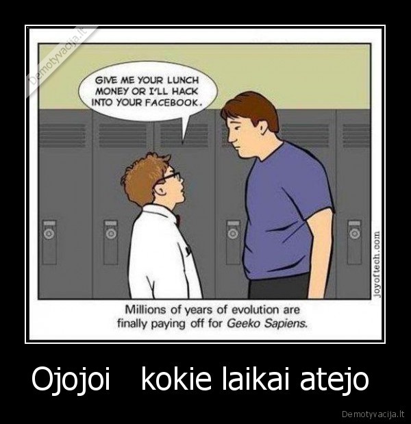 Ojojoi   kokie laikai atejo 
