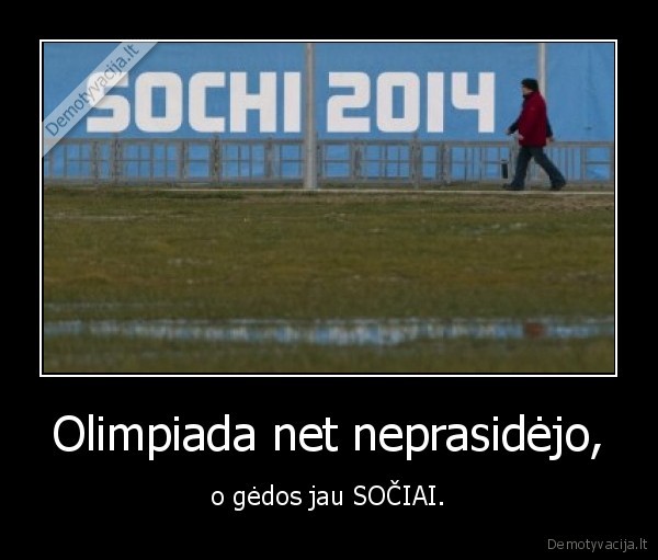 Olimpiada net neprasidėjo,