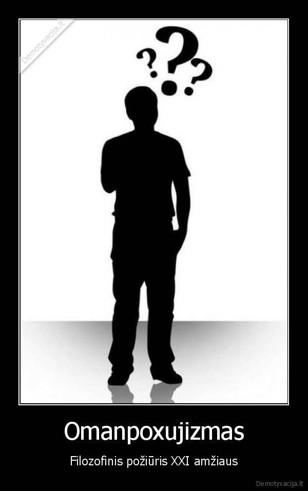 omanpoxujizmas,filozofija,poziuris,xxi