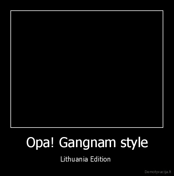 gangnam, style,gangnam,lithuania,lietuva