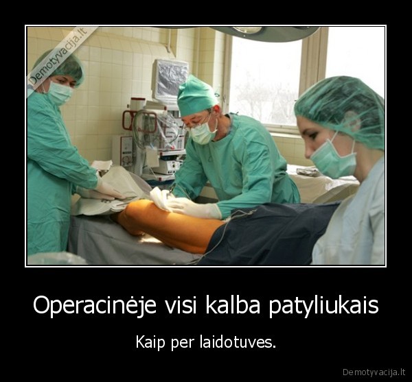 Operacinėje visi kalba patyliukais
