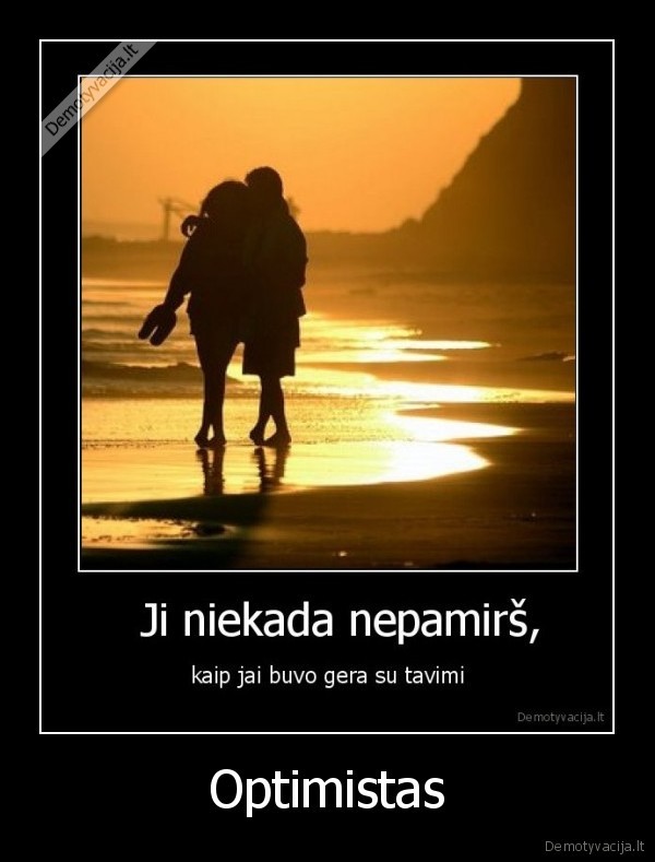 kam, gali, buti, gera, su, tavimi