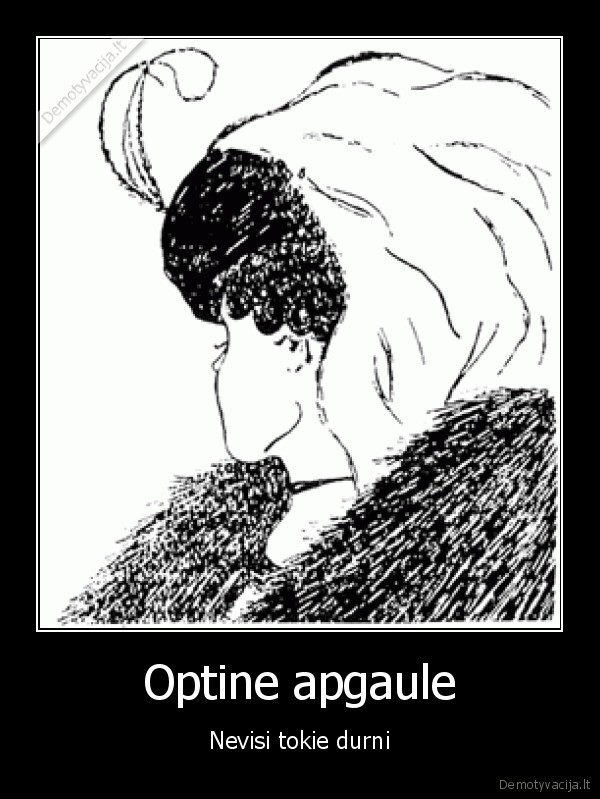 optine, apgaule,durni