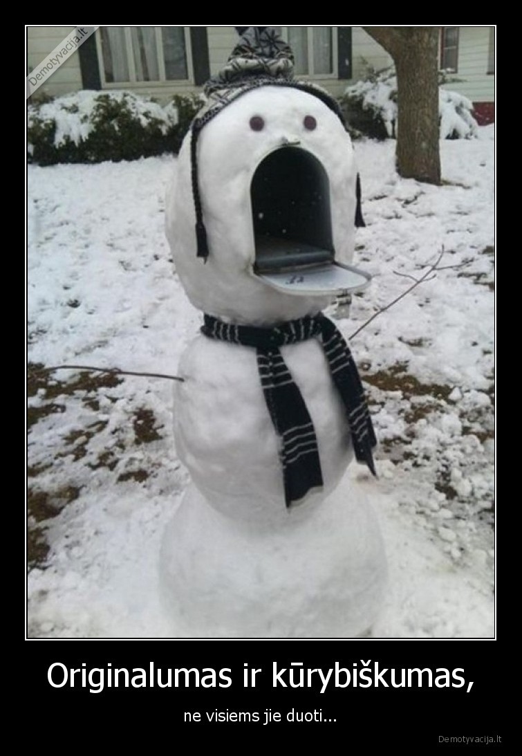 menas,kuryba,originalumas,senis, besmegenis