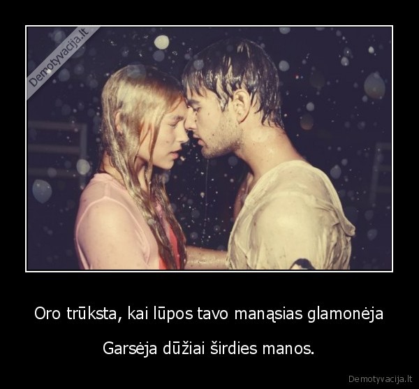 Oro trūksta, kai lūpos tavo manąsias glamonėja