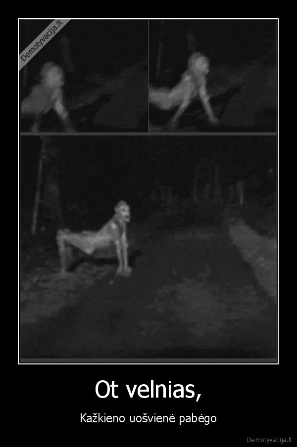monstras,velniai, zino, kas,uosviene