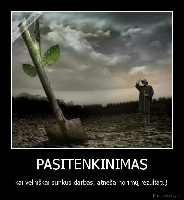 rezultatai,darbas,velniskai,sunku,dirbti,atnesti,rezultatai,kastuvas