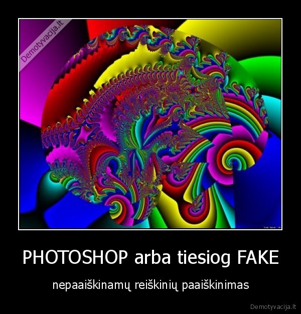 PHOTOSHOP arba tiesiog FAKE