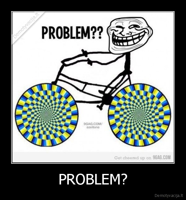 PROBLEM?