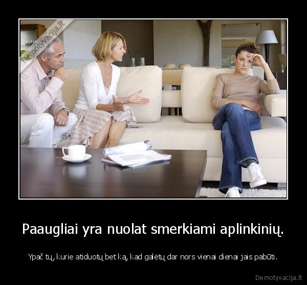 Paaugliai yra nuolat smerkiami aplinkinių.