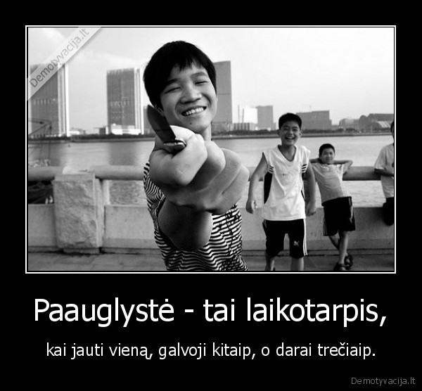 Paauglystė - tai laikotarpis,