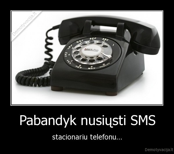 Pabandyk nusiųsti SMS