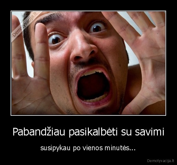susipykti,su, savimi,minute