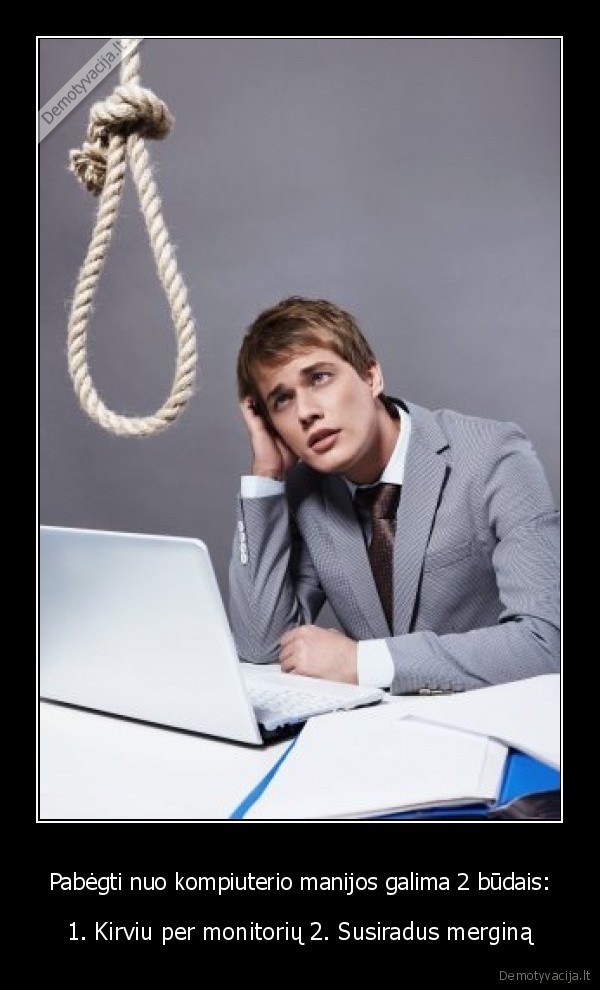Pabėgti nuo kompiuterio manijos galima 2 būdais: