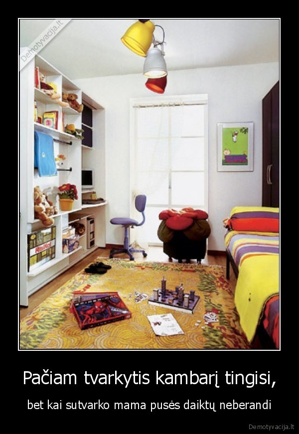 Pačiam tvarkytis kambarį tingisi,