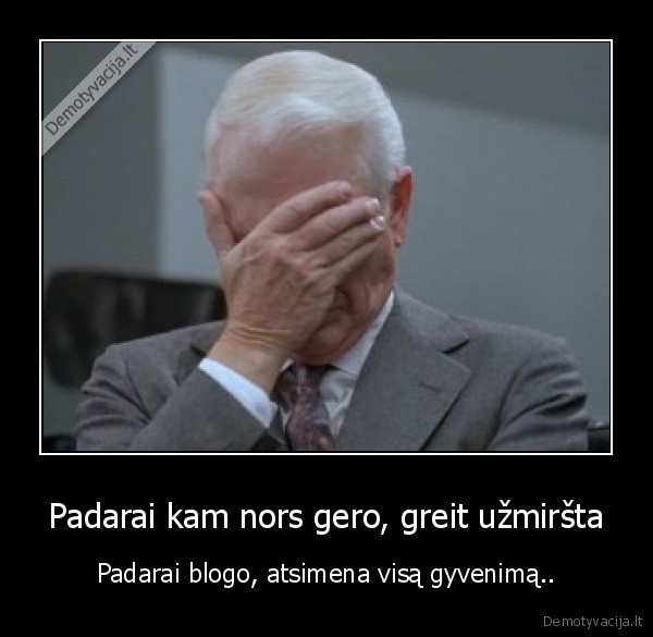 blogas,geras,uzmirsti,prisiminti