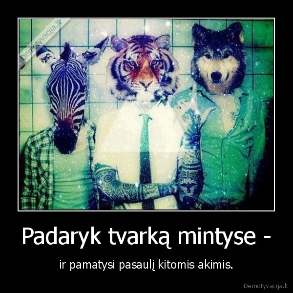 pasaulis,tavrka,mintys,akys,matymas,gyvenimas