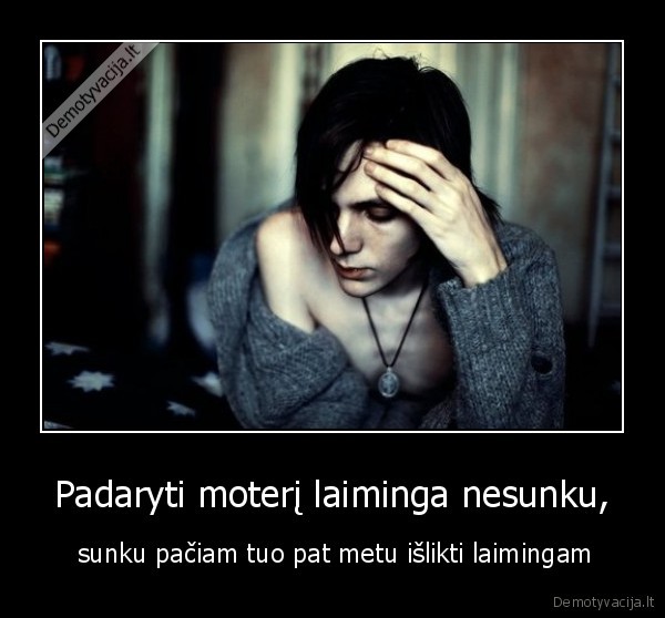 Padaryti moterį laiminga nesunku,