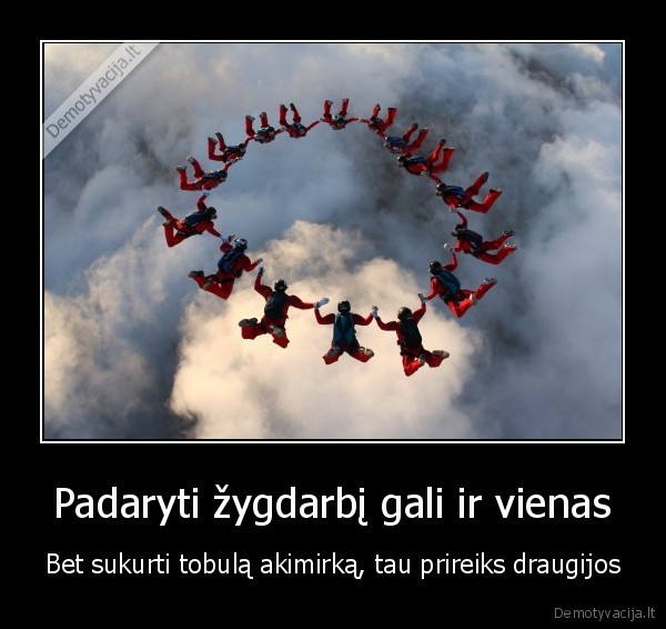 Padaryti žygdarbį gali ir vienas